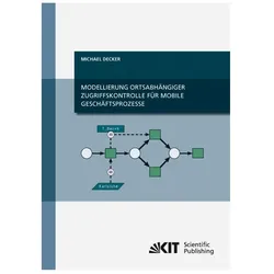 Modellierung ortsabhängiger Zugriffskontrolle für mobile Geschäftsprozesse, Fachbücher von Michael Decker