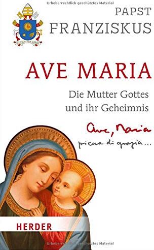 Papst Franziskus - Ave Maria: Die Mutter Gottes und ihr Geheimnis - Preis vom 14.10.2026 23:07:16 h