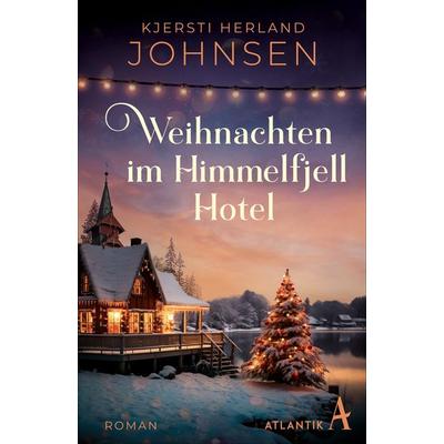 Weihnachten im Himmelfjell Hotel, Taschenbuch von Kjersti Herland Johnsen, Atlantik Verlag