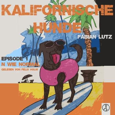 Kalifornische Hunde - N wie Normal - Fabian Lutz, Download, 9783989010055