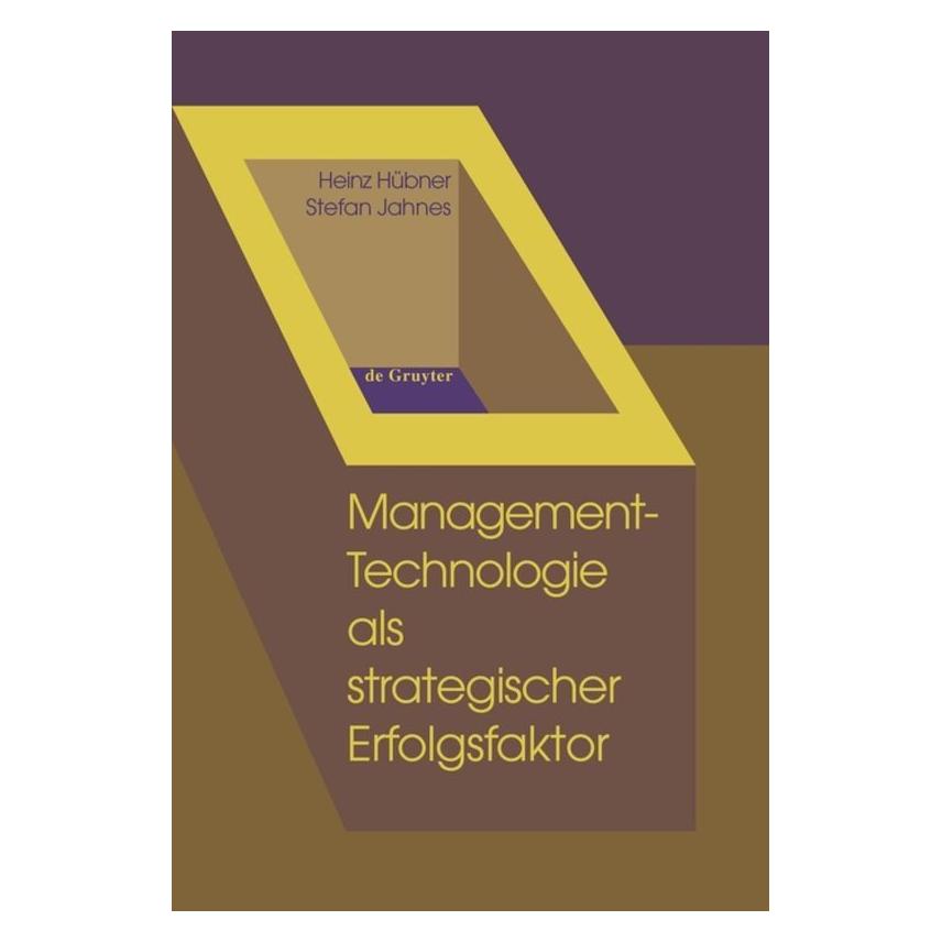 De Gruyter Management-Technologie als strategischer Erfolgsfaktor (Deutsch, Heinz Hübner, Stefan Jahnes, 1998) (7758170)