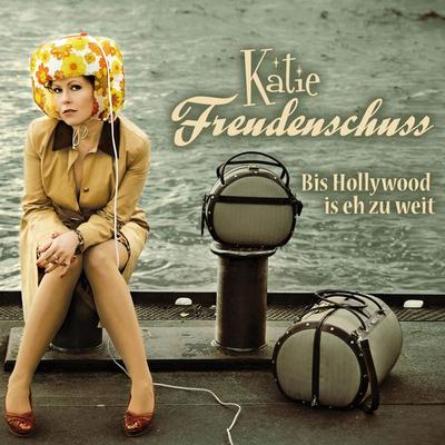 Katie Freudenschuss, Bis Hollywood is eh zu weit - Katie Freudenschuss, Audio, 4251489300860