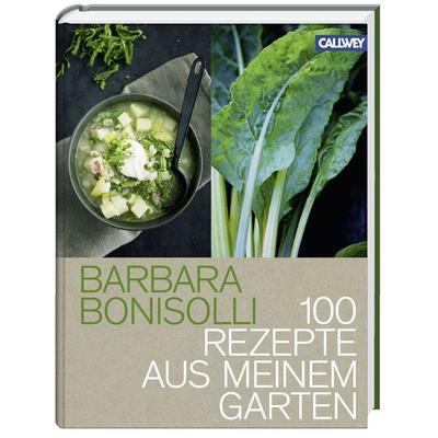 100 Rezepte aus meinem Garten, Gebundene Ausgabe von Barbara Bonisolli, Callwey, 978-3-7667-2072-6