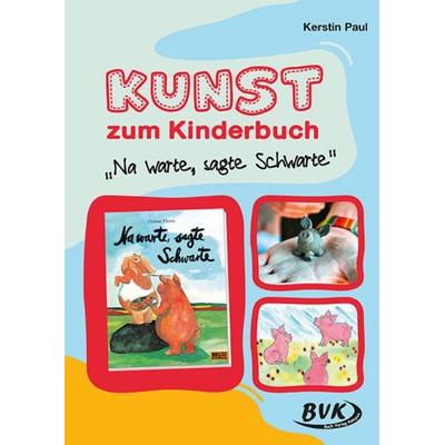 Kunst zum Kinderbuch: Na warte, sagte Schwarte, Geheftet von Kerstin Paul, BVK Buch Verlag Kempen GmbH, 978-3-96520-231-3