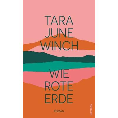 Wie rote Erde, Gebundene Ausgabe von Tara June Winch, Haymon Verlag, 978-3-7099-8155-9