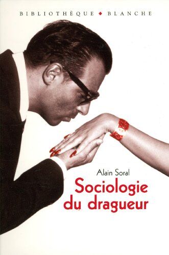 Alain Soral - Sociologie du dragueur : le livre sur l'amour et la femme - Preis vom 13.10.2026 11:25:28 h