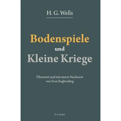 Bodenspiele und Kleine Kriege, Taschenbuch von H. G. Wells, Fischer, R. G., 978-3-8301-9501-6