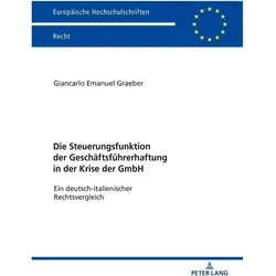 Die Steuerungsfunktion der Geschäftsführerhaftung in der Krise der GmbH, Fachbücher von Giancarlo Emanuel Graeber