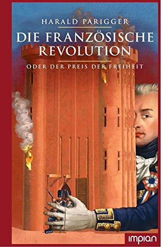 Harald Parigger - Die Französische Revolution oder der Preis der Freiheit - Preis vom 14.10.2026 23:07:16 h
