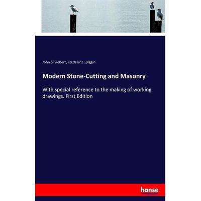 Modern Stone-Cutting and Masonry, Taschenbuch von John S. Siebert,Frederic C. Biggin, Hansebooks, 978-3-337-88239-6