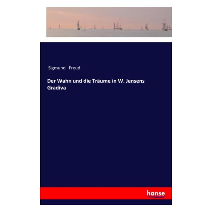 Hansebooks Der Wahn und die Träume in W. Jensens Gradiva (Deutsch, Sigmund Freud) (55957635)