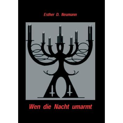 Wen die Nacht umarmt, Taschenbuch von Esther D. Neumann, BoD – Books on Demand, 978-3-8311-2389-6