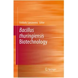 Bacillus thuringiensis Biotechnology, Fachbücher von Estibaliz Sansinenea
