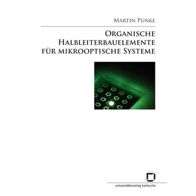 Organische Halbleiterbauelemente für mikrooptische Systeme, Taschenbuch von Martin Punke, KIT Scientific Publishing, 978-3-86644-204-7