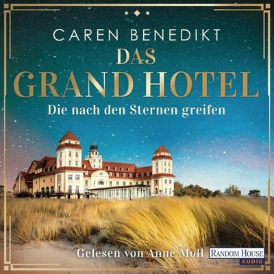 Das Grand Hotel - Die nach den Sternen greifen - Caren Benedikt, Audio, 9783837150384