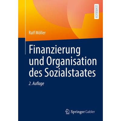Finanzierung und Organisation des Sozialstaates, Taschenbuch von Ralf Möller, Springer Fachmedien Wiesbaden GmbH