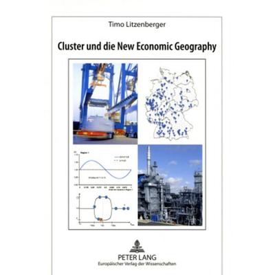 Cluster und die New Economic Geography, Taschenbuch von Timo Litzenberger, Peter Lang GmbH, Internationaler Verlag der Wissenschaften,