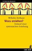 Wilhelm Rotthaus - Wozu erziehen?: Entwurf einer systemischen Erziehung - Preis vom 09.10.2026 07:28:09 h