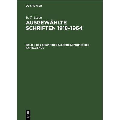 Der Beginn der allgemeinen Krise des Kapitalismus, Gebundene Ausgabe von E. S. Varga, De Gruyter, 978-3-11-257857-5