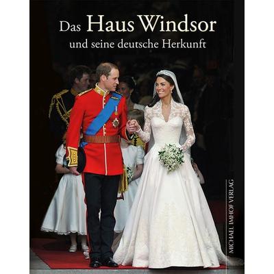 Das Haus Windsor und seine deutsche Herkunft, Gebundene Ausgabe von Michael Imhof,Hartmut Ellrich, Michael Imhof Verlag
