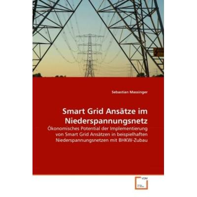 Massinger, S: Smart Grid Ansätze im Niederspannungsnetz, Taschenbuch von Sebastian Massinger, VDM, 978-3-639-32177-7