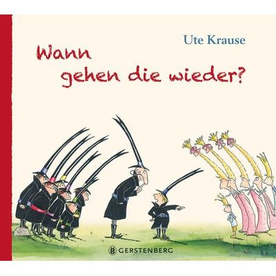Wann gehen die wieder?, Gebundene Ausgabe von Ute Krause, Gerstenberg, 978-3-8369-6155-4