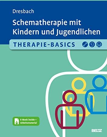 Eva Dresbach - Therapie-Basics Schematherapie mit Kindern und Jugendlichen: Mit E-Book inside und Arbeitsmaterial (Beltz Therapie-Basics) - Preis vom 18.10.2026 15:28:09 h