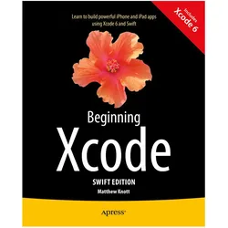 Beginning Xcode: Swift Edition, Fachbücher von Matthew Knott