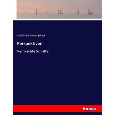 Perspektiven, Taschenbuch von Adolf Friedrich Schack, Hansebooks, 978-3-7434-0228-7