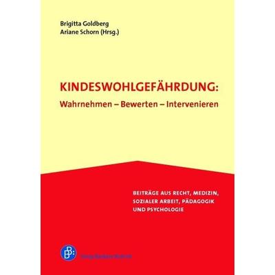 Kindeswohlgefährdung: Wahrnehmen – Bewerten – Intervenieren, Taschenbuch von , Verlag Barbara Budrich, 978-3-86649-369-8