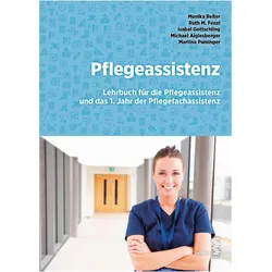Pflegeassistenz, Fachbücher von Monika Reiter, Ruth M. Fenzl, Martina Paminger, Michael Aiglesberger, Isabel Gottschling