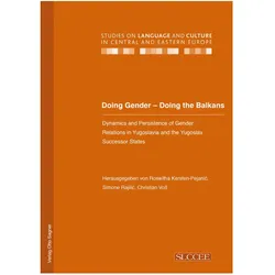 Doing Gender - Doing the Balkans. Dynamics and Persistence of Gender Relations in Yugoslavia and the, Fachbücher von Christian Voss, Roswitha Kersten-Pejanic, Simone Rajilic