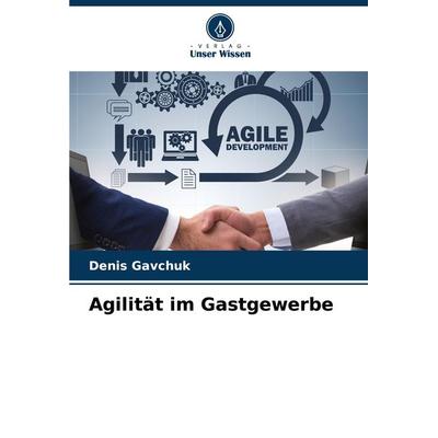 Agilität im Gastgewerbe, Taschenbuch von Denis Gavchuk, Verlag Unser Wissen, 978-620-8-05119-8