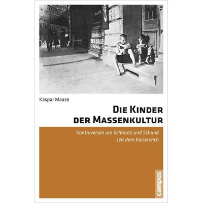 Die Kinder der Massenkultur, Taschenbuch von Kaspar Maase, Campus, 978-3-593-39601-9