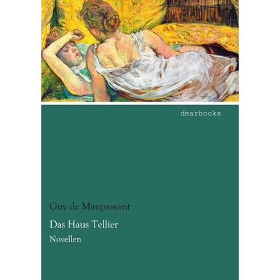 Das Haus Tellier, Taschenbuch von Guy de Maupassant, Dearbooks, 978-3-95455-859-9