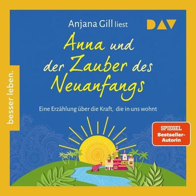 Anna und der Zauber des Neuanfangs. Eine Erzählung über die Kraft, die in uns wohnt - Gill Anjana, Audio, 9783742441119