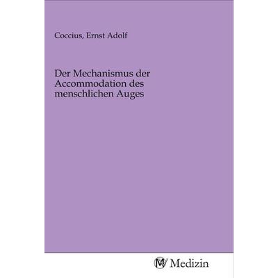 Der Mechanismus der Accommodation des menschlichen Auges, Taschenbuch von , MV-Medizin, 978-3-96875-044-6