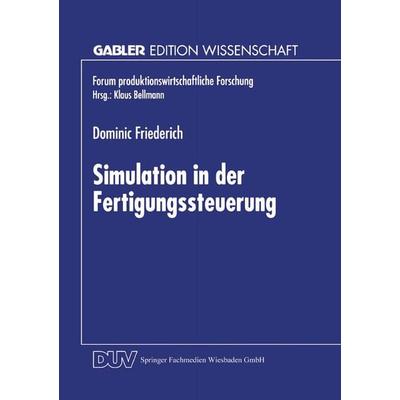 Simulation in der Fertigungssteuerung, Taschenbuch von Dominic Friederich, Deutscher Universitätsverlag, 978-3-8244-6653-5
