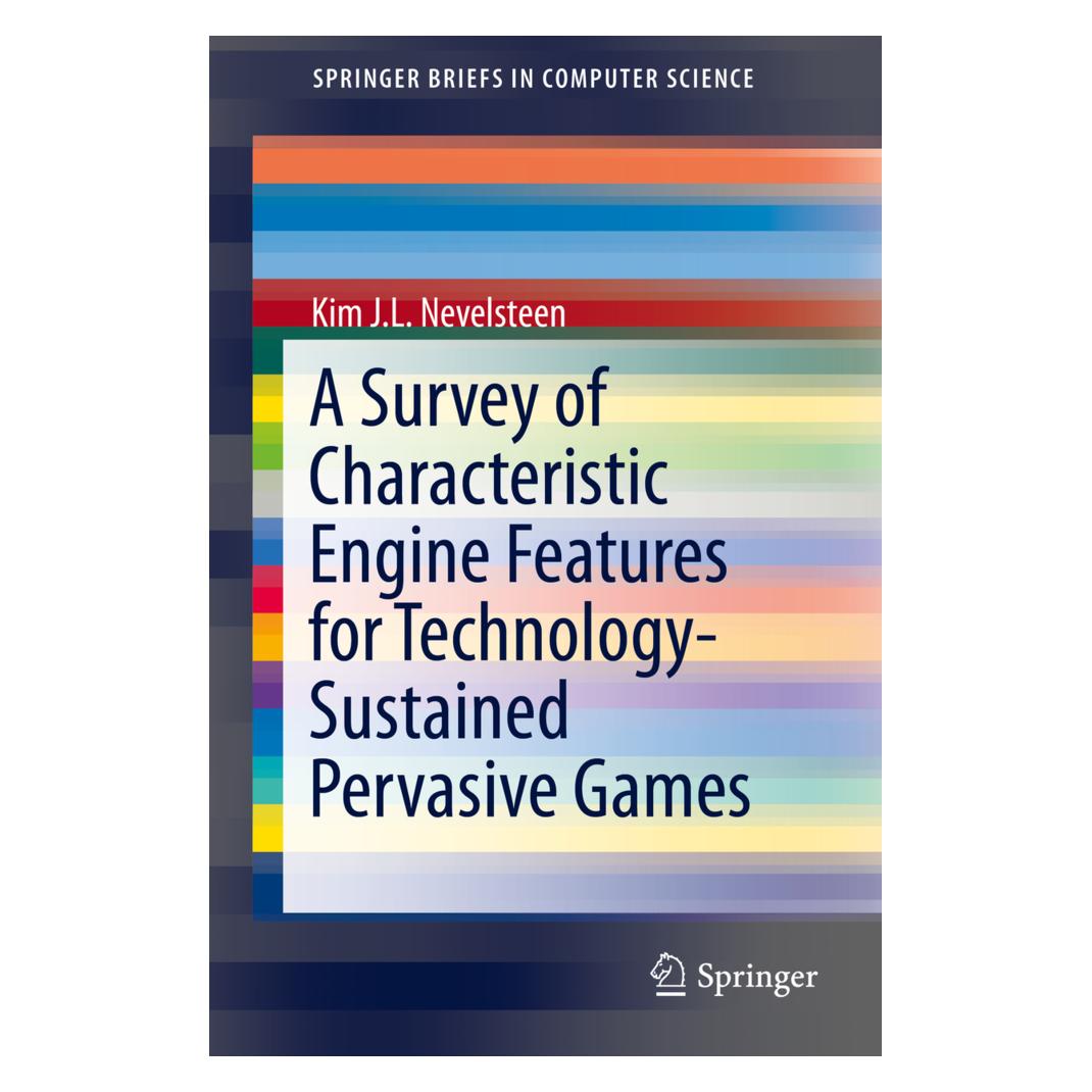 Springer A Survey of Characteristic Engine Features for Technology-Sustained Pervasive Games (Englisch, Softcover, Kim J L Nevelsteen, Kim J. L. Nevelsteen, Kim J.L. Nevelsteen) (55585240)