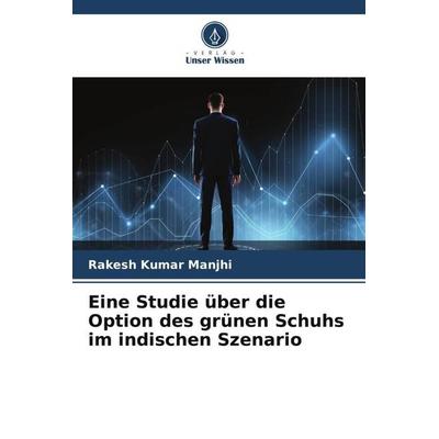 Eine Studie über die Option des grünen Schuhs im indischen Szenario, Taschenbuch von Rakesh Kumar Manjhi, Verlag Unser Wissen, 978-620-4-91505-0
