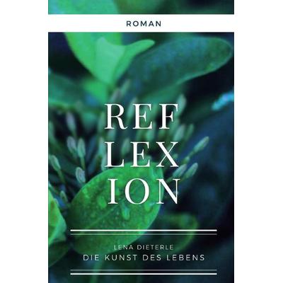 Reflexion, Taschenbuch von Lena Dieterle, Epubli, 978-3-7549-4531-5