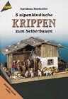 Karl-Heinz Reicheneder - 5 Alpenländische Krippen zum Selbermachen - Preis vom 12.10.2026 11:37:12 h