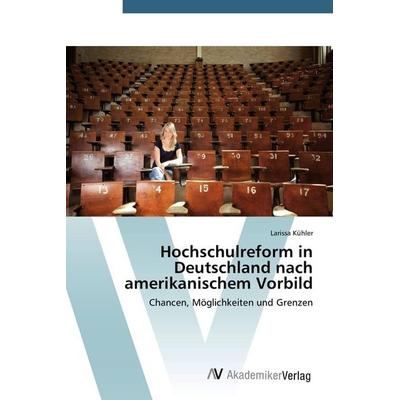 Hochschulreform in Deutschland nach amerikanischem Vorbild, Taschenbuch von Larissa Kühler, AV Akademikerverlag, 978-3-639-39480-1