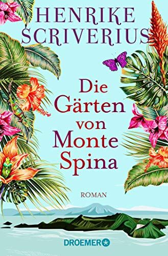Henrike Scriverius - Die Gärten von Monte Spina: Roman - Preis vom 09.10.2026 07:28:09 h