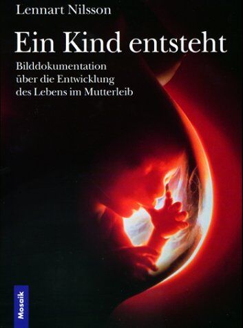 Lennart Nilsson - Ein Kind entsteht. Bilddokumentation über die Entwicklung des Lebens im Mutterleib - Preis vom 09.10.2026 07:28:09 h