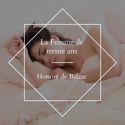 La Femme de trente ans - Honore de Balzac, Audio, 4061707518638