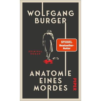 Anatomie eines Mordes, Gebundene Ausgabe von Wolfgang Burger, Piper, 978-3-492-07264-9