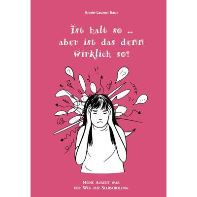 ist halt so ... aber ist das denn wirklich so?, Taschenbuch von Annie-Lauren Baur, Verlagshaus Schlosser, 978-3-7581-0160-1
