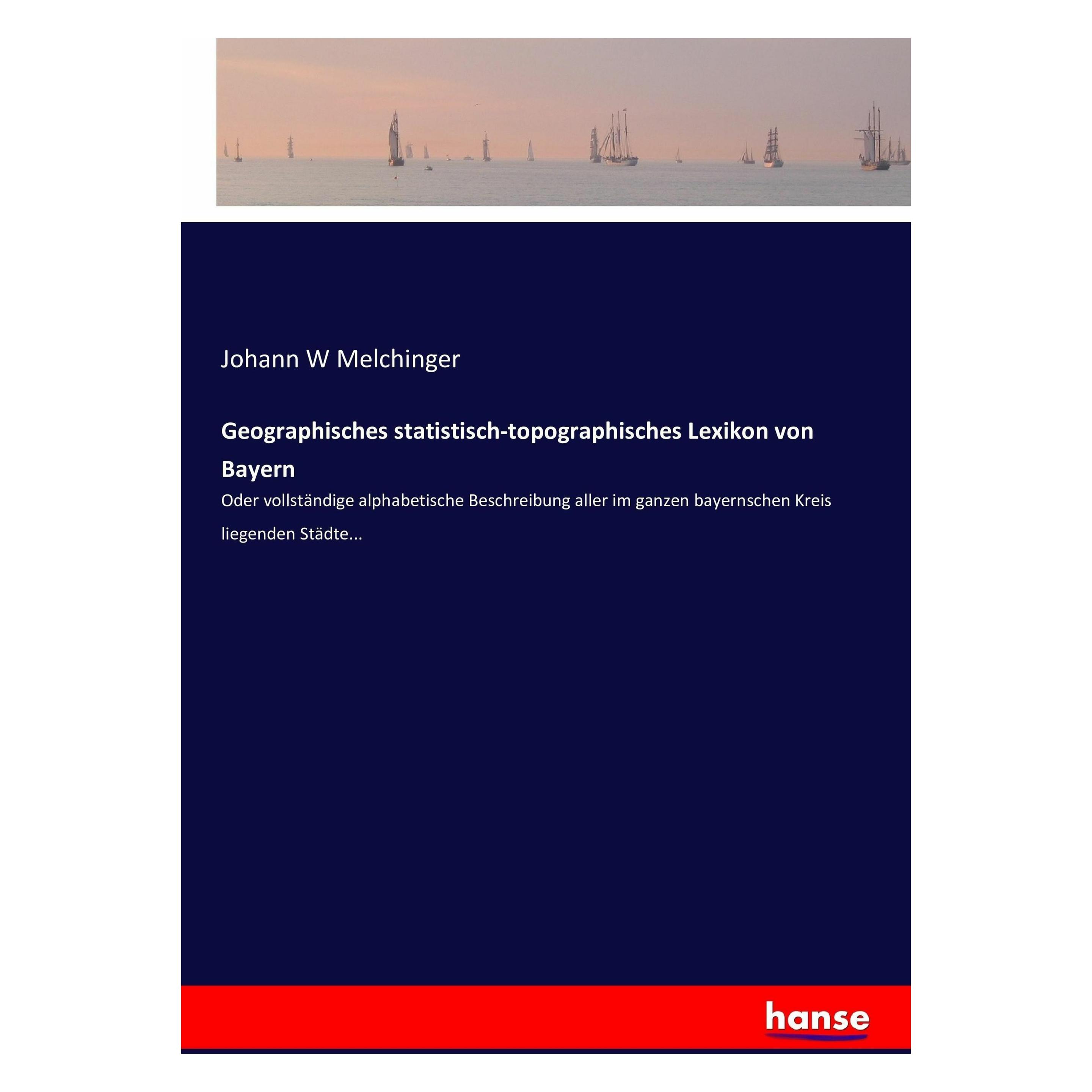 Hansebooks Geographisches statistisch-topographisches Lexikon von Bayern (49480733)