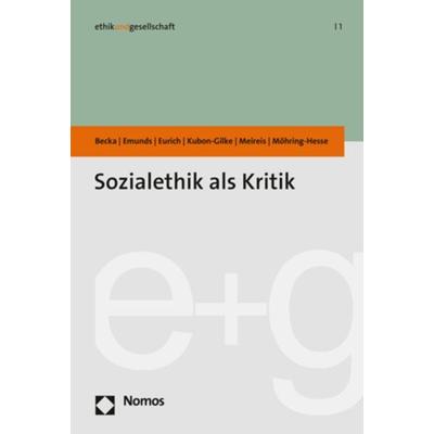 Sozialethik als Kritik, Taschenbuch von Michelle Becka,Bernhard Emunds,Johannes Eurich,Gisela Kubon-Gilke,Torsten Meireis, Nomos, 978-3-8487-6742-7